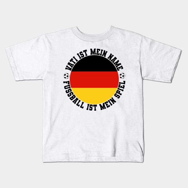 VATI IST MEIN NAME FUSSBALL IST MEIN SPIEL FUSSBALL VATER Kids T-Shirt by CoolFactorMerch